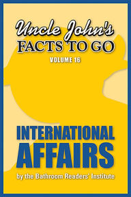 Title: Uncle John's Facts to Go International Affairs, Author: Bathroom Readers' Institute