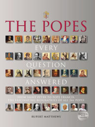 Title: The Popes: Every Question Answered, Author: Rupert Matthews