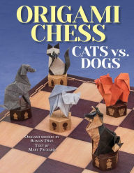 Title: Origami Chess: Cats vs. Dogs, Author: Roman Diaz