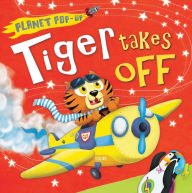 Title: Planet Pop-Up: Tiger Takes Off, Author: Jonathan Litton