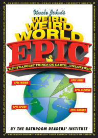 Title: Uncle John's Weird, Weird World: EPIC, Author: Bathroom Readers' Institute