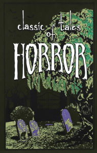 Title: Classic Tales of Horror, Author: Editors of Thunder Bay Press