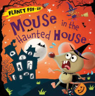 Title: Planet Pop-Up: Mouse in the Haunted House, Author: Jonathan Litton