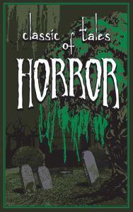 Title: Classic Tales of Horror, Author: Editors of Canterbury Classics