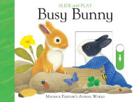 Title: Slide & Play: Busy Bunny, Author: Maurice Pledger