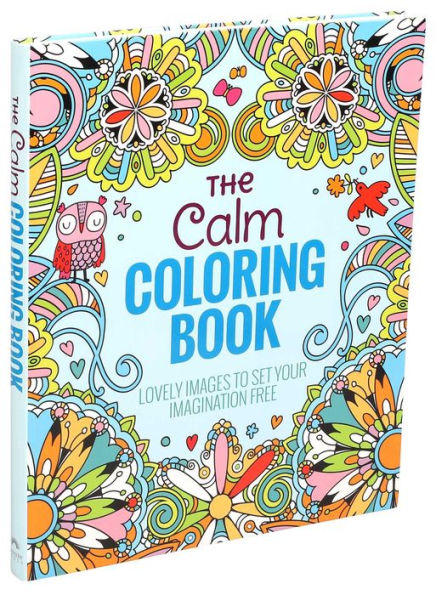 The Calm Coloring Book: Lovely Images to Set Your Imagination Free