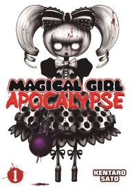 Title: Magical Girl Apocalypse Vol. 1, Author: Kentaro Sato