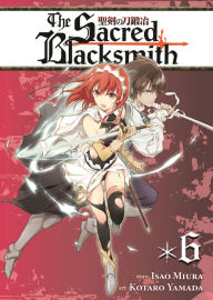 Title: The Sacred Blacksmith Vol. 6, Author: Isao Miura