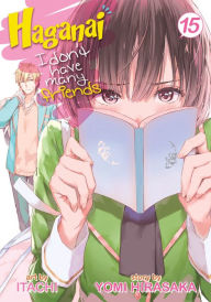 Title: Haganai: I Don't Have Many Friends Vol. 15, Author: Yomi Hirasaka