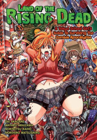 Title: Land of the Rising Dead: A Tokyo School Girl's Guide to Surviving the Zombie Apocalypse, Author: Sakazaki Freddie