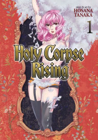 Title: Holy Corpse Rising Vol. 1, Author: Hosana Tanaka