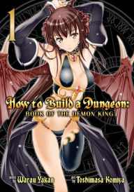 Title: How to Build a Dungeon: Book of the Demon King Vol. 1, Author: Yakan Warau