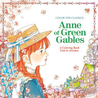 Title: Color the Classics: Anne of Green Gables: A Coloring Book Visit to Prince Edward Island, Author: Jae-Eun Lee
