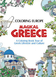 Title: Coloring Europe: Magical Greece: A Coloring Book Tour of Greek Lifestyle and Culture, Author: Il-Sun Lee