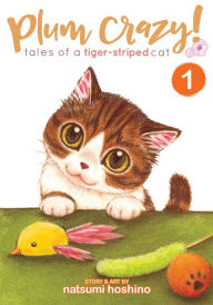 Title: Plum Crazy! Tales of a Tiger-Striped Cat Vol. 1, Author: Hoshino Natsumi