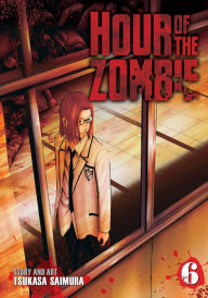 Title: Hour of the Zombie Vol. 6, Author: Tsukasa Saimura