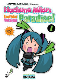 Title: Hatsune Miku Presents: Hachune Miku's Everyday Vocaloid Paradise Vol. 1, Author: Ontama