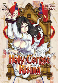 Title: Holy Corpse Rising Vol. 5, Author: Hosana Tanaka