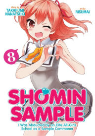 Title: Shomin Sample: I Was Abducted by an Elite All-Girls School as a Sample Commoner Vol. 8, Author: Nanatsuki Takafumi