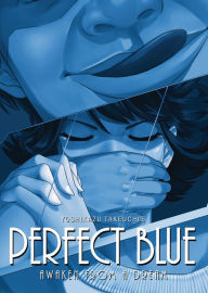 Online ebook free download Perfect Blue: Awaken from a Dream 9781626927414