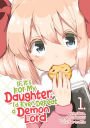 If It's for My Daughter, I'd Even Defeat a Demon Lord (Manga) Vol. 1