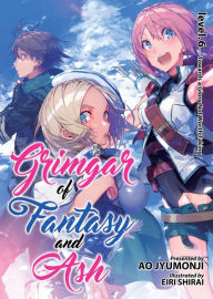 Title: Grimgar of Fantasy and Ash (Light Novel) Vol. 6: Towards a Glory Not Worth Taking, Author: Ao Jyumonji