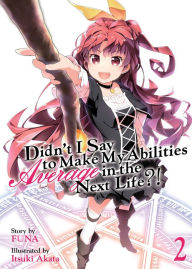 Title: Didn't I Say to Make My Abilities Average in the Next Life?! (Light Novel) Vol. 2, Author: Funa