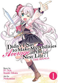 Title: Didn't I Say to Make My Abilities Average in the Next Life?! Manga Vol. 1, Author: Funa