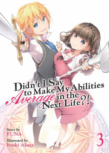 Didn't I Say to Make My Abilities Average the Next Life?! (Light Novel) Vol. 3