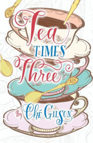 Title: Tea Times 3, Author: Che Gilson