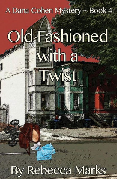 Old Fashioned with a Twist: A Dana Cohen Mystery Book 4