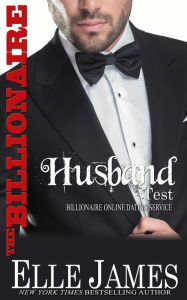 Title: The Billionaire Husband Test, Author: Elle James