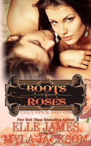 Title: Boots & Roses, Author: Elle James