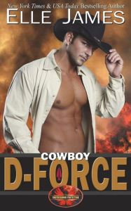 Title: Cowboy D-Force, Author: Elle James