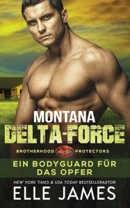 Title: Montana Delta-Force: Ein Bodyguard für das Opfer, Author: Franziska Popp