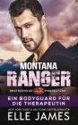Montana Ranger: Ein Bodyguard für die Therapeutin