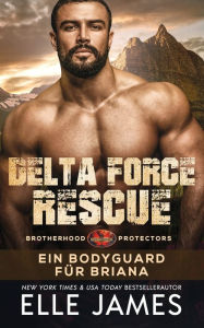 Title: Delta Force Rescue: Ein Bodyguard für Briana, Author: Elle James