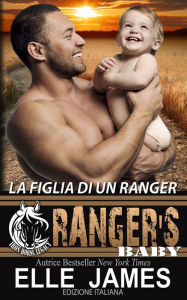 Title: Ranger's Baby: La Figlia Di Un Ranger, Author: Monica Lombardi