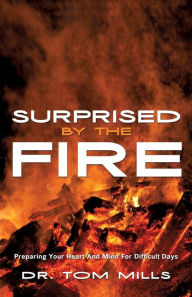 Title: Surprised by the Fire, Author: Tom Mills