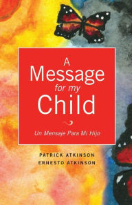 Title: A Message for My Child, Author: Patrick Atkinson