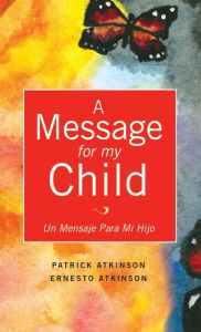 Title: A Message for My Child, Author: Patrick Atkinson
