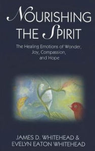 Title: Nourishing the Spirit: The Healing Emotions of Wonder, Joy, Compassion, and Hope, Author: James D. Whitehead