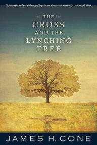 Title: The Cross and the Lynching Tree, Author: James H. Cone