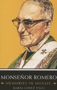 Title: Monsenor Romero: Memories in Mosaic, Author: Maria Lopez Vigil