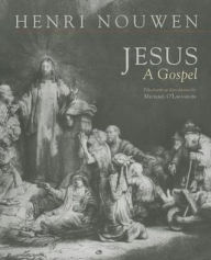 Title: Jesus: A Gospel, Author: Henri J. M. Nouwen