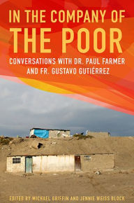Title: In the Company of the Poor: Conversations with Dr. Paul Farmer and Fr. Gustavo Gustierrez, Author: Paul Farmer