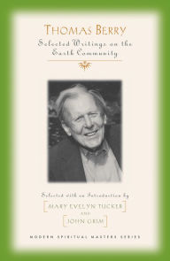 Title: Thomas Berry: Selected Writings on the Earth Community, Author: Mary Evelyn Tucker