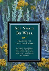 Title: All Shall Be Well: Readings for Lent and Easter, Author: Michael Leach