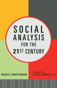 Title: Social Analysis for the 21st Century: How Faith Becomes Action, Author: Maria Cimperman