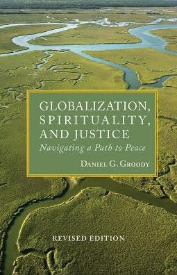 Globalization, Spirituality & Justice: Navigating a Path to Peace (Rev Ed) / Edition 2